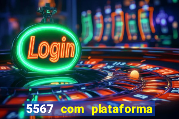 5567 com plataforma de jogos